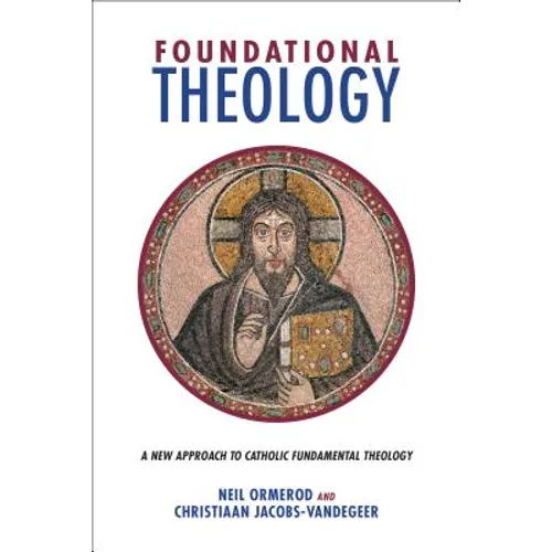 Foundational Theology: A New Approach to Catholic Fundamental Theology
