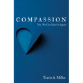 Compassion: Yes, We Can Have It Again