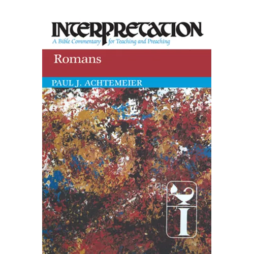Romans: Interpretation: A Bible Commentary for Teaching and Preaching