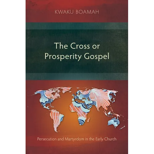The Cross or Prosperity Gospel: Persecution and Martyrdom in the Early Church