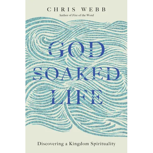 God-Soaked Life: Discovering a Kingdom Spirituality