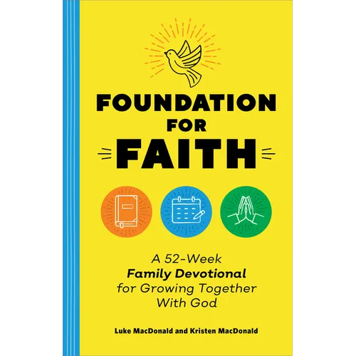 Foundation for Faith: A 52-Week Family Devotional for Growing Together with God