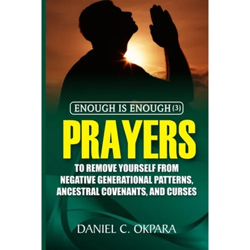 Enough is Enough (3): Prayers to Remove Yourself from Negative Generational Patterns, Ancestral Covenants and Curses