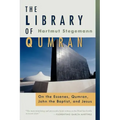 The Library of Qumran: On the Essenes, Qumran, John the Baptist, and Jesus