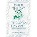 This Is the Day the Lord Has Made: 365 Daily Meditations