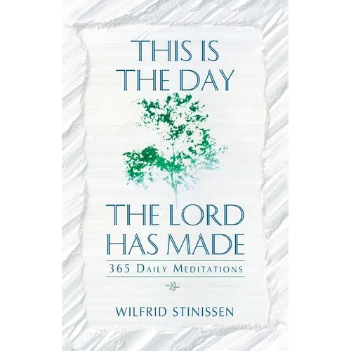 This Is the Day the Lord Has Made: 365 Daily Meditations