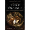 Pastor, Jesus Is Enough: Hope for the Weary, the Burned Out, and the Broken