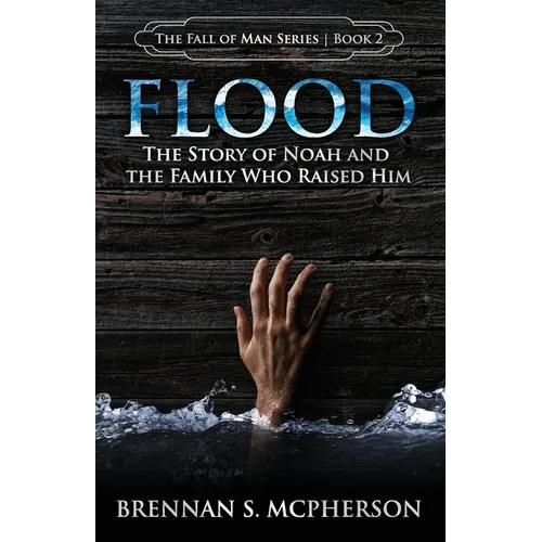 Flood: The Story of Noah and the Family Who Raised Him