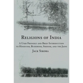Religions of India: A User Friendly and Brief Introduction to Hinduism, Buddhism, Sikhism, and the Jains