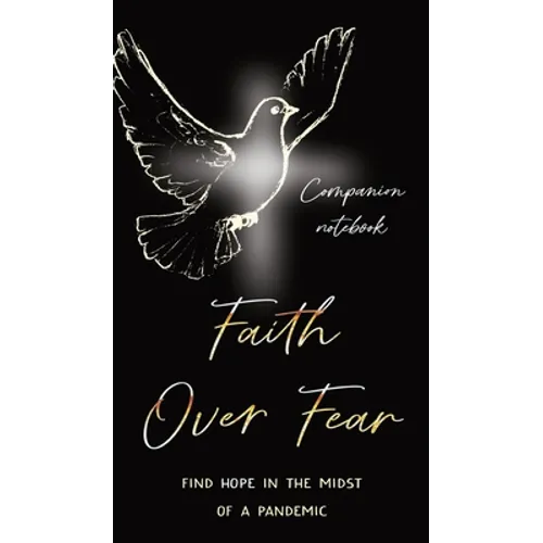 Faith Over Fear: Find Hope in the Midst of a Pandemic: Companion notebook edition