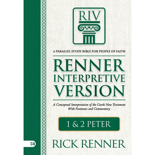 Riv, Renner Interpretive Version: 1 and 2 Peter: A Conceptual Interpretation of the Greek New Testament with Footnotes and Commentary