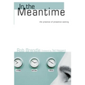 In the Meantime: The Practice of Proactive Waiting