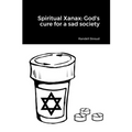 Spiritual Xanax: God's cure for a sad society