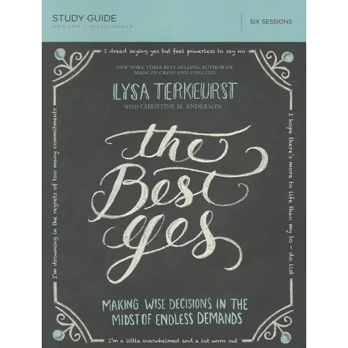The Best Yes Bible Study Guide: Making Wise Decisions in the Midst of Endless Demands