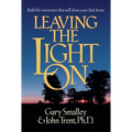Leaving the Light on: Build the Memories That Will Draw Your Kids Home