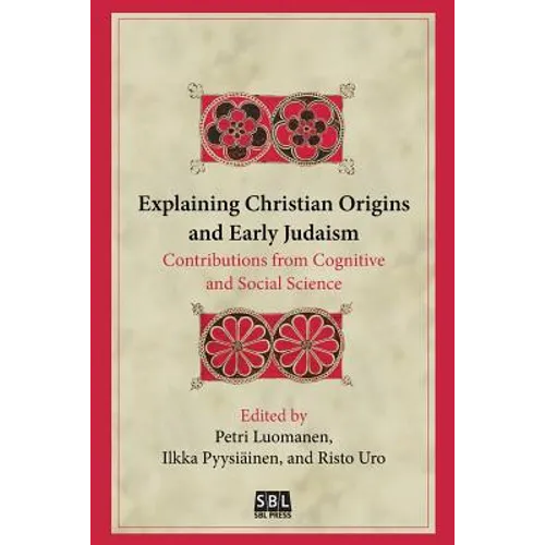 Explaining Christian Origins and Early Judaism: Contributions from Cognitive and Social Science