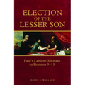 Election of the Lesser Son: Paul's Lament-Midrash in Romans 9-11