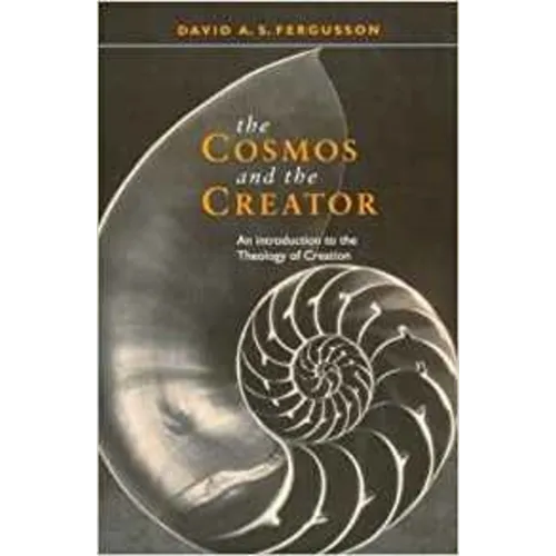 Cosmos and the Creator - An Introduction to the Theology of Creation