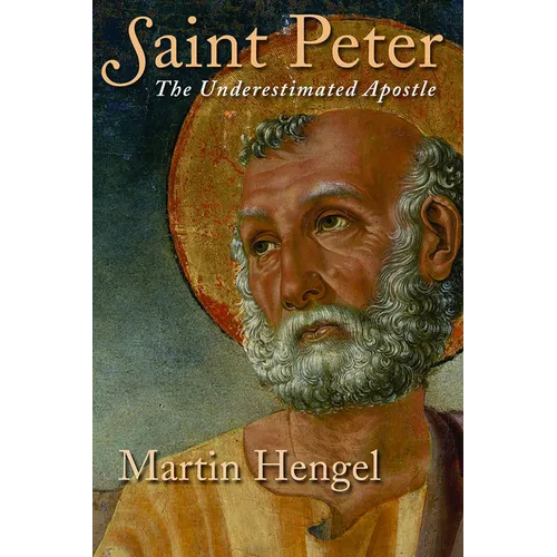 Saint Peter: The Underestimated Apostle