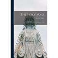 The Holy Mass: The Sacrifice for the Living and the Dead