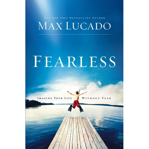Fearless: Imagine Your Life Without Fear - The Perfect Father's Day Gift for Christian Dads