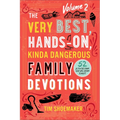 The Very Best, Hands-On, Kinda Dangerous Family Devotions, Volume 2: 52 Activities Your Kids Will Never Forget