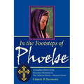 In the Footsteps of Phoebe: A Complete History of the Deaconess Movement in The Lutheran Church-Missouri Synod