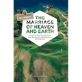 The Marriage of Heaven and Earth - a Visual Guide to N.T. Wright: 50 Pictures to Explain the Rock Star Theologian of Our Day