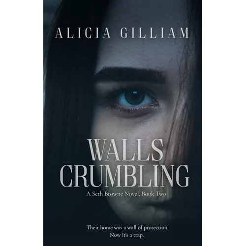 Walls Crumbling: A Seth Browne Novel, Book Two