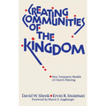 Creating Communities of the Kingdom: New Testament Models of Church Planting