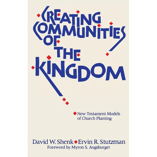 Creating Communities of the Kingdom: New Testament Models of Church Planting