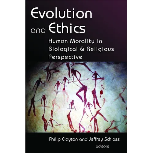 Evolution and Ethics: Human Morality in Biological and Religious Perspective