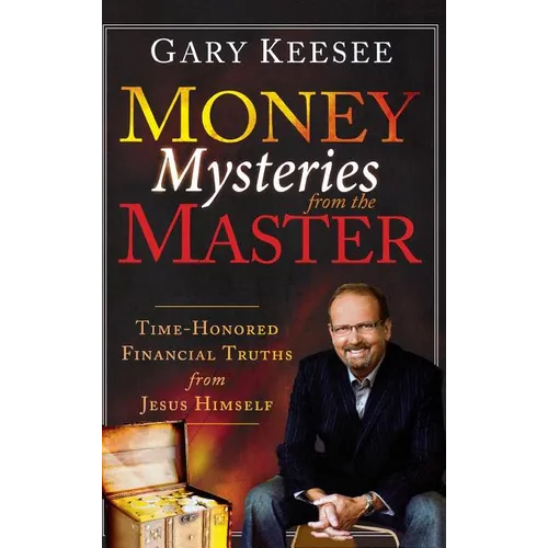 Money Mysteries from the Master: Time-Honored Financial Truths from Jesus Himself