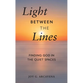 Light Between the Lines: Finding God in the Quiet Spaces