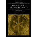 Holy Bishops in Late Antiquity: The Nature of Christian Leadership in an Age of Transition Volume 37