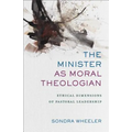 The Minister as Moral Theologian: Ethical Dimensions of Pastoral Leadership