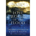 The Lost World of the Flood: Mythology, Theology, and the Deluge Debate Volume 5