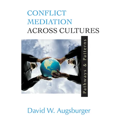 Conflict Mediation Across Cultures: Pathways and Patterns