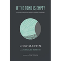 If the Tomb Is Empty: Why the Resurrection Means Anything Is Possible