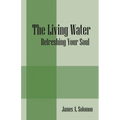 The Living Water: Refreshing Your Soul
