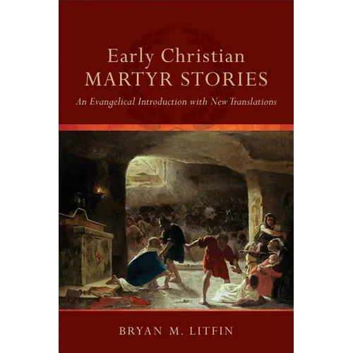 Early Christian Martyr Stories