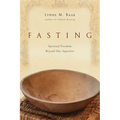 Fasting: Spiritual Freedom Beyond Our Appetites