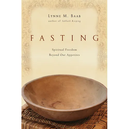 Fasting: Spiritual Freedom Beyond Our Appetites