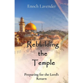 Rebuilding the Temple: Preparing for the Lord's Return