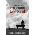 In the Midst of My Struggles God Said