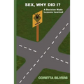 Sex, Why Did I?: A Decision Made Lessons Learned