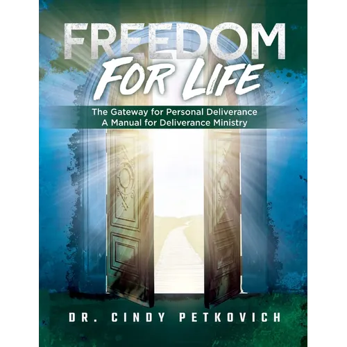 Freedom For Life: The Gateway for Personal Deliverance, A Manual for Deliverance Ministry