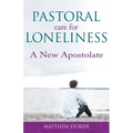 Pastoral Care for Loneliness: A New Apostolate