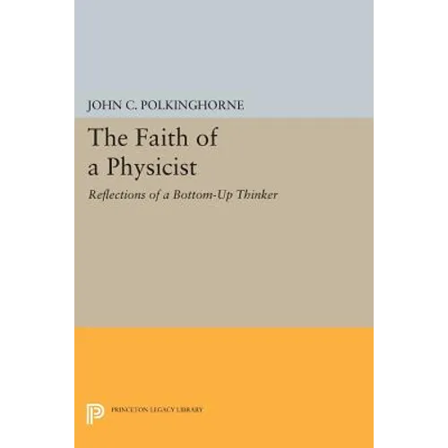The Faith of a Physicist: Reflections of a Bottom-Up Thinker