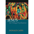 Jesus the Village Psychiatrist